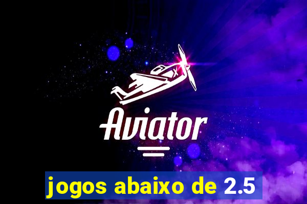 jogos abaixo de 2.5